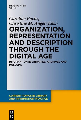 Cover image for Organization, Representation and Description through the Digital Age: Information in Libraries, Archives and Museums