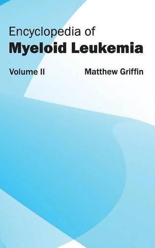 Cover image for Encyclopedia of Myeloid Leukemia: Volume II