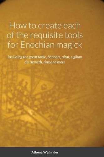 Cover image for How to create each of the requisite tools for Enochian magick