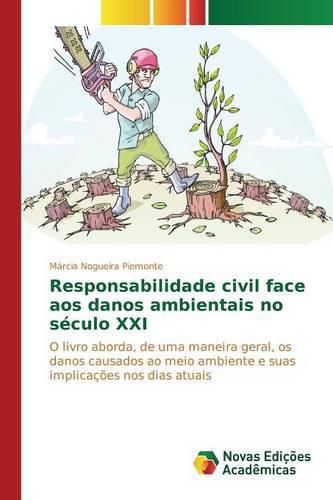 Responsabilidade civil face aos danos ambientais no seculo XXI