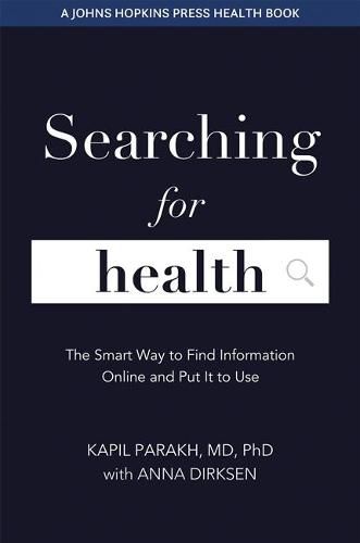 Cover image for Searching for Health: The Smart Way to Find Information Online and Put It to Use