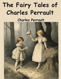 Cover image for The Fairy Tales of Charles Perrault