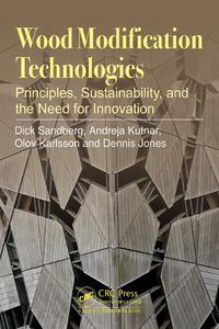 Cover image for Wood Modification Technologies: Principles, Sustainability, and the Need for Innovation