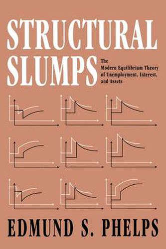 Cover image for Structural Slumps: The Modern Equilibrium Theory of Unemployment, Interest, and Assets
