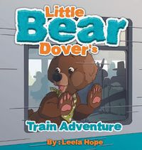 Cover image for Little Bear Dover's Train Adventure