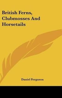 Cover image for British Ferns, Clubmosses and Horsetails