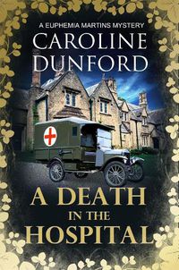 Cover image for A Death in the Hospital (Euphemia Martins Mystery 15): A wartime mystery of heart-stopping suspense