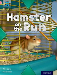 Cover image for Project X Origins: Pink Book Band, Oxford Level 1+: My Home: Hamster on the Run