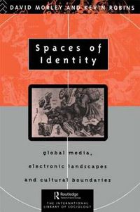 Cover image for Spaces of Identity: Global Media, Electronic Landscapes and Cultural Boundaries