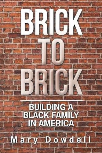 Cover image for Brick to Brick: Building a Black Family in America