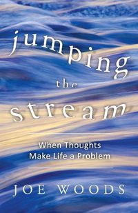 Cover image for Jumping The Stream: When Thoughts Make Life A Problem