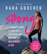 Cover image for Strong: A Runner's Guide to Boosting Confidence and Becoming the Best Version of You