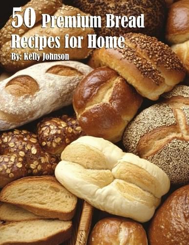 50 Premium Bread Recipes for Home