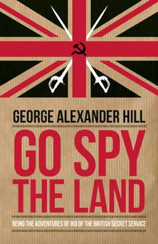 Cover image for Go Spy the Land: Being the Adventures of Ik8 of the British Secret Service