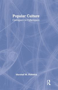 Cover image for Popular Culture: Cavespace to Cyberspace