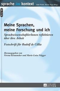 Cover image for Meine Sprachen, Meine Forschung Und Ich: Sprachwissenschaftlerinnen Reflektieren Ueber Ihre Arbeit. Festschrift Fuer Rudolf de Cillia