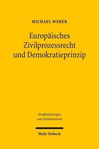 Cover image for Europaisches Zivilprozessrecht und Demokratieprinzip: Internationale Zustandigkeit und gegenseitige Anerkennung im Gerichtssystem der Europaischen Union und der USA