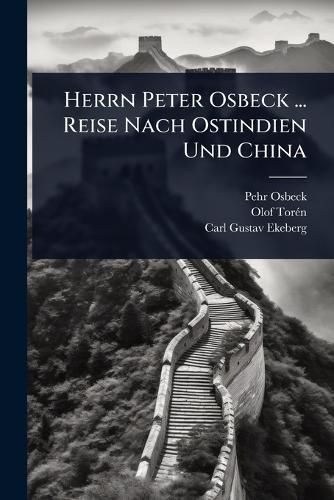Cover image for Herrn Peter Osbeck ... Reise Nach Ostindien Und China