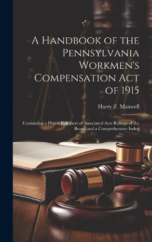 Cover image for A Handbook of the Pennsylvania Workmen's Compensation Act of 1915