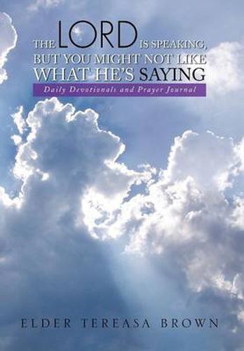 Cover image for The Lord Is Speaking, But You Might Not Like What He's Saying: Daily Devotionals and Prayer Journal