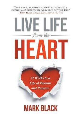 Cover image for Live Life from the Heart: 52 Weeks to a Life of Passion and Purpose