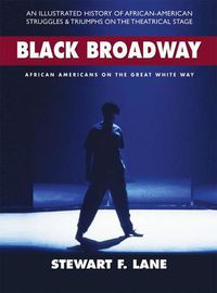 Cover image for Black Broadway: African Americans on the Great White Way