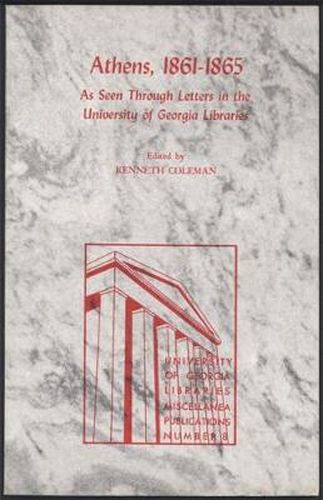 Cover image for Athens, 1861-65: As Seen Through Letters in the University of Georgia Libraries