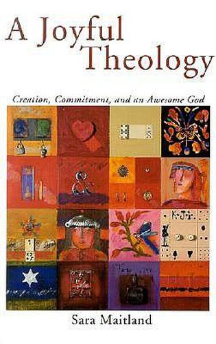 Cover image for A Joyful Theology: Creation, Commitment, and an Awesome God