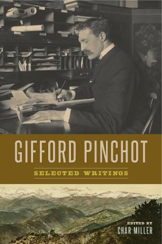 Gifford Pinchot: Selected Writings