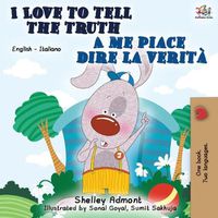 Cover image for I Love to Tell the Truth A me piace dire la verita: English Italian Bilingual Book