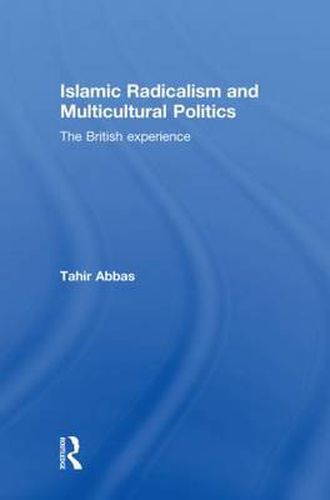 Cover image for Islamic Radicalism and Multicultural Politics: The British experience