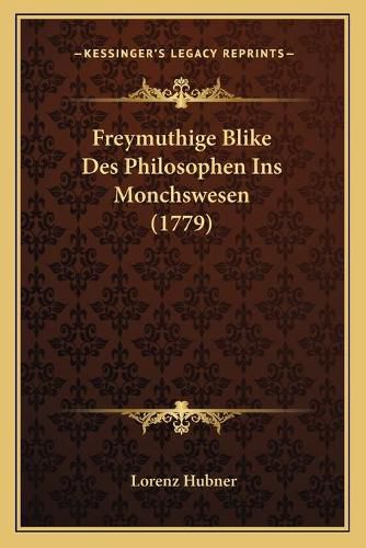 Cover image for Freymuthige Blike Des Philosophen Ins Monchswesen (1779)