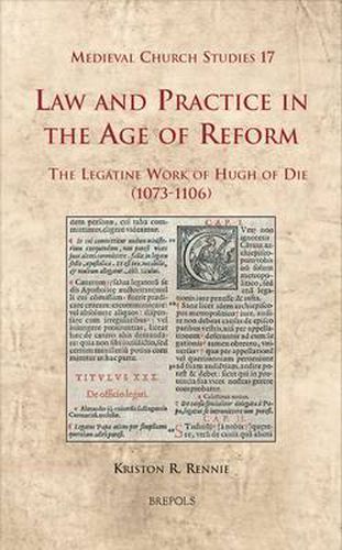 Cover image for Law and Practice in the Age of Reform: The Legatine Work of Hugh of Die (1073-1106)