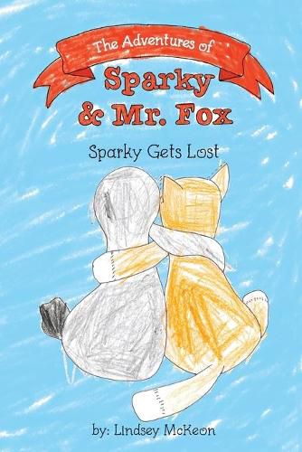 Cover image for The Adventures of Sparky & Mr. Fox: Sparky Gets Lost