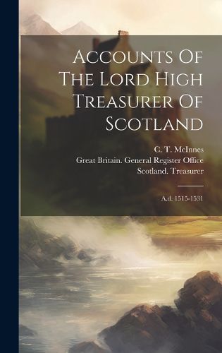 Accounts Of The Lord High Treasurer Of Scotland