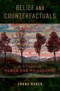 Cover image for Belief and Counterfactuals: A Study in Means-End Philosophy