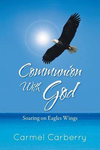 Cover image for Communion with God: Soaring on Eagles Wings