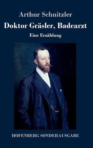 Cover image for Doktor Grasler, Badearzt: Eine Erzahlung