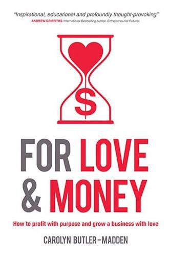 Cover image for For Love & Money: How to Profit with Purpose and Grow a Business with Love