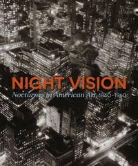Cover image for Night Vision: Nocturnes In American Art, 1860-1960