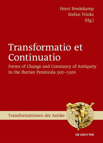 Transformatio Et Continuatio: Forms of Change and Constancy of Antiquity in the Iberian Peninsula 500-1500