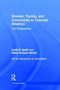 Cover image for Women, Family, and Community in Colonial America: Two Perspectives