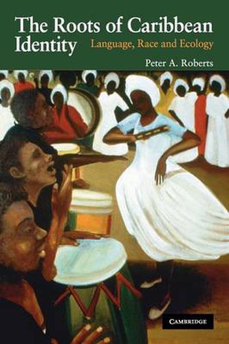 Cover image for The Roots of Caribbean Identity: Language, Race, and Ecology