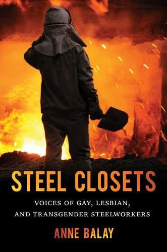 Cover image for Steel Closets: Voices of Gay, Lesbian, and Transgender Steelworkers