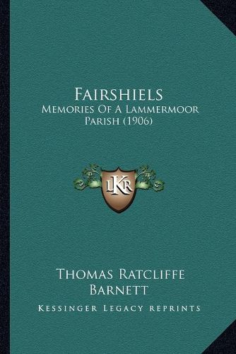 Cover image for Fairshiels: Memories of a Lammermoor Parish (1906)