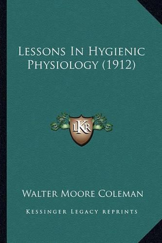 Cover image for Lessons in Hygienic Physiology (1912) Lessons in Hygienic Physiology (1912)