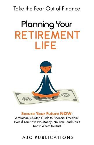 Cover image for Planning Your Retirement Life - Secure Your Future NOW