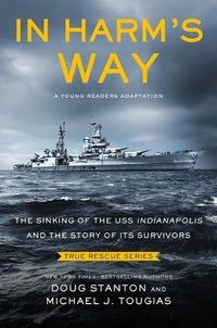 Cover image for In Harm's Way (Young Readers Edition): The Sinking of the USS Indianapolis and the Story of Its Survivors