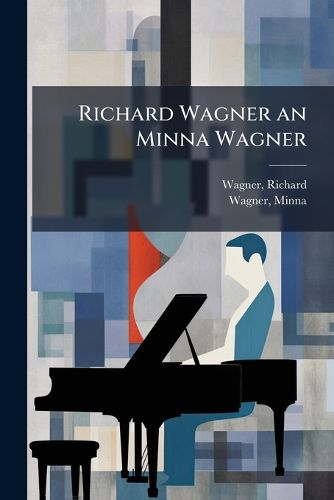 Cover image for Richard Wagner an Minna Wagner