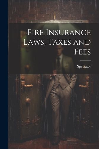 Cover image for Fire Insurance Laws, Taxes and Fees